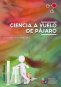 Libro: Ciencia a vuelo de pájaro | Autor: Armando José Sequera | Isbn: 9786287682511
