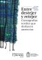 Libro: Entre destejer y retejer.  Coreografías textiles que deshacen ausencias | Autor: Eliana Sánchez | Isbn: 9789587988055