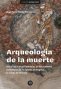 Libro: Arqueología de la muerte. Ritos y prácticas funerarias de los primeros pobladores de la Sabana de Bogotá: la colina de Checua | Autor: Juan Pablo Ospina Herrera | Isbn: 9789587989731