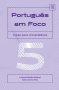 Libro: Português em Foco 5.  Curso para Universitários | Autor: Autores Varios | Isbn: 9786287903470