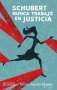 Libro: Schubert nunca trabajó en Justicia | Autor: Miren Alcedo Moneo | Isbn: 9788418252310